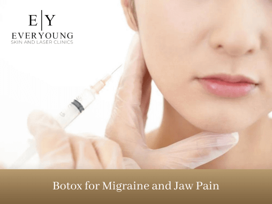 Botox for Migraine and Jaw Pain | EverYoung Skin Care Clinic