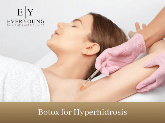 Botox for Hyperhidrosis | EverYoung Skin Care Clinic