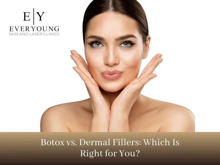 Botox vs Dermal Fillers: Which is Right for You? | EverYoung Skin Care Clinic