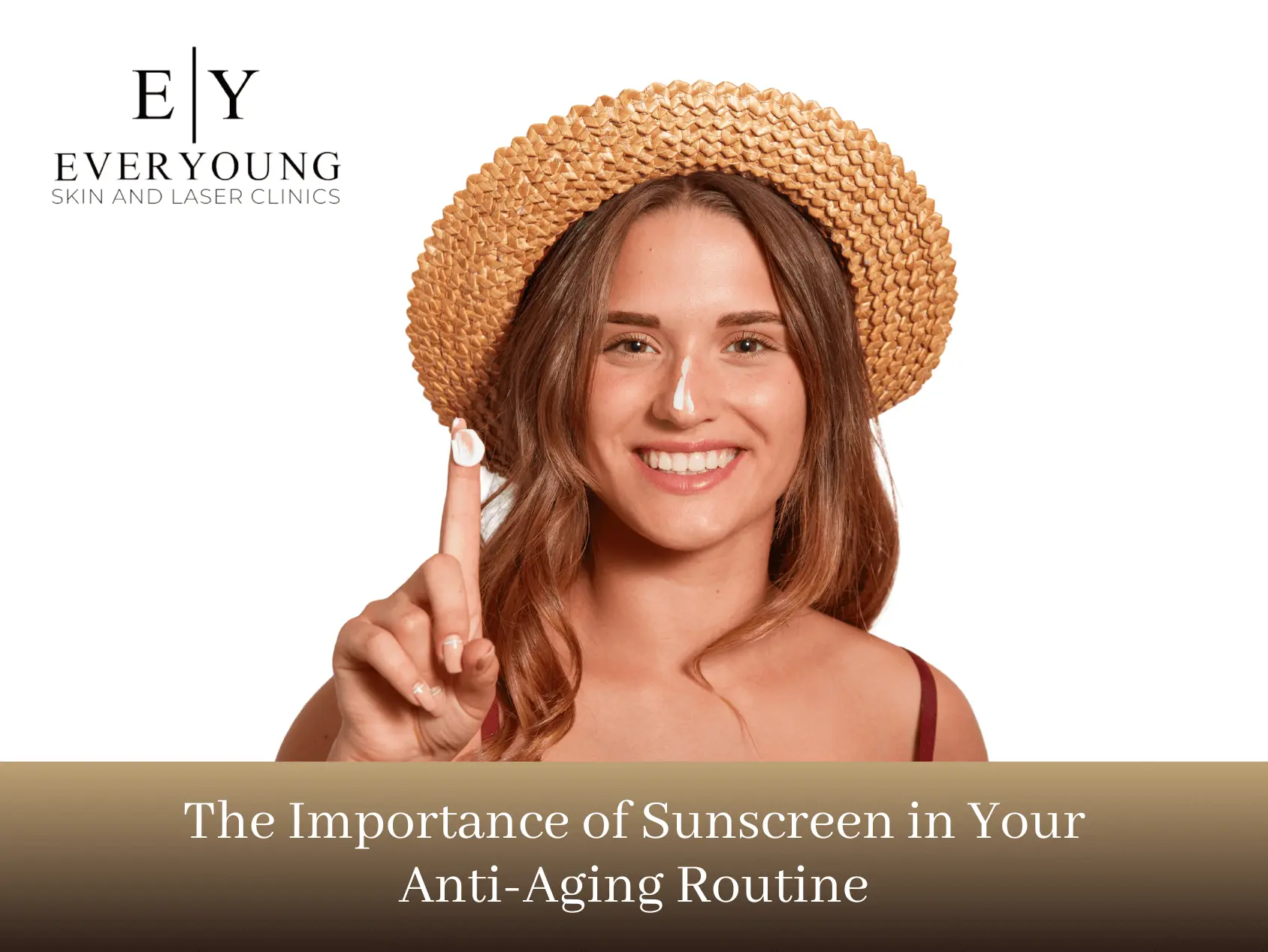 Importance of Sunscreen in Your Anti-Aging Routine | EverYoung Skin Care Clinic