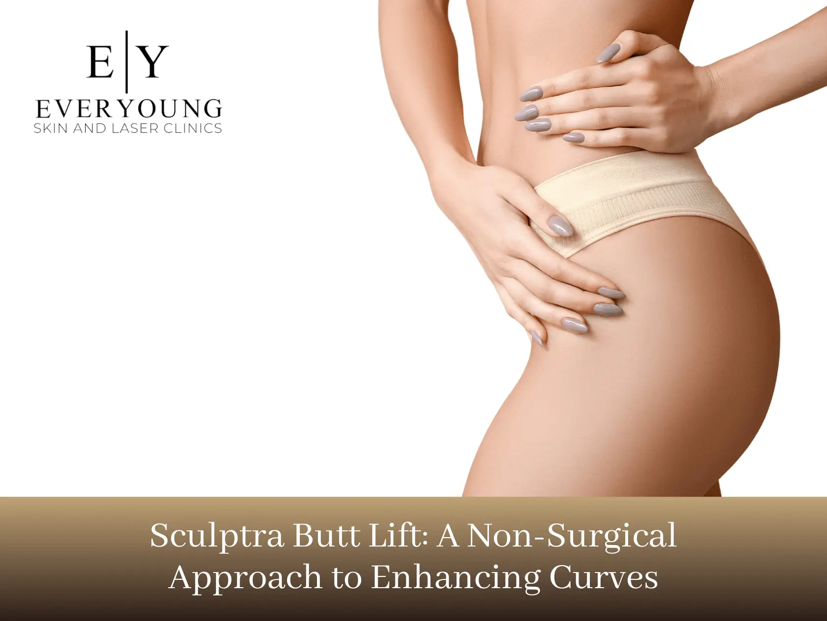 Sculptra Butt Lift: A Non-Surgical Approach to Enhancing Curves | EverYoung Skin Care Clinic