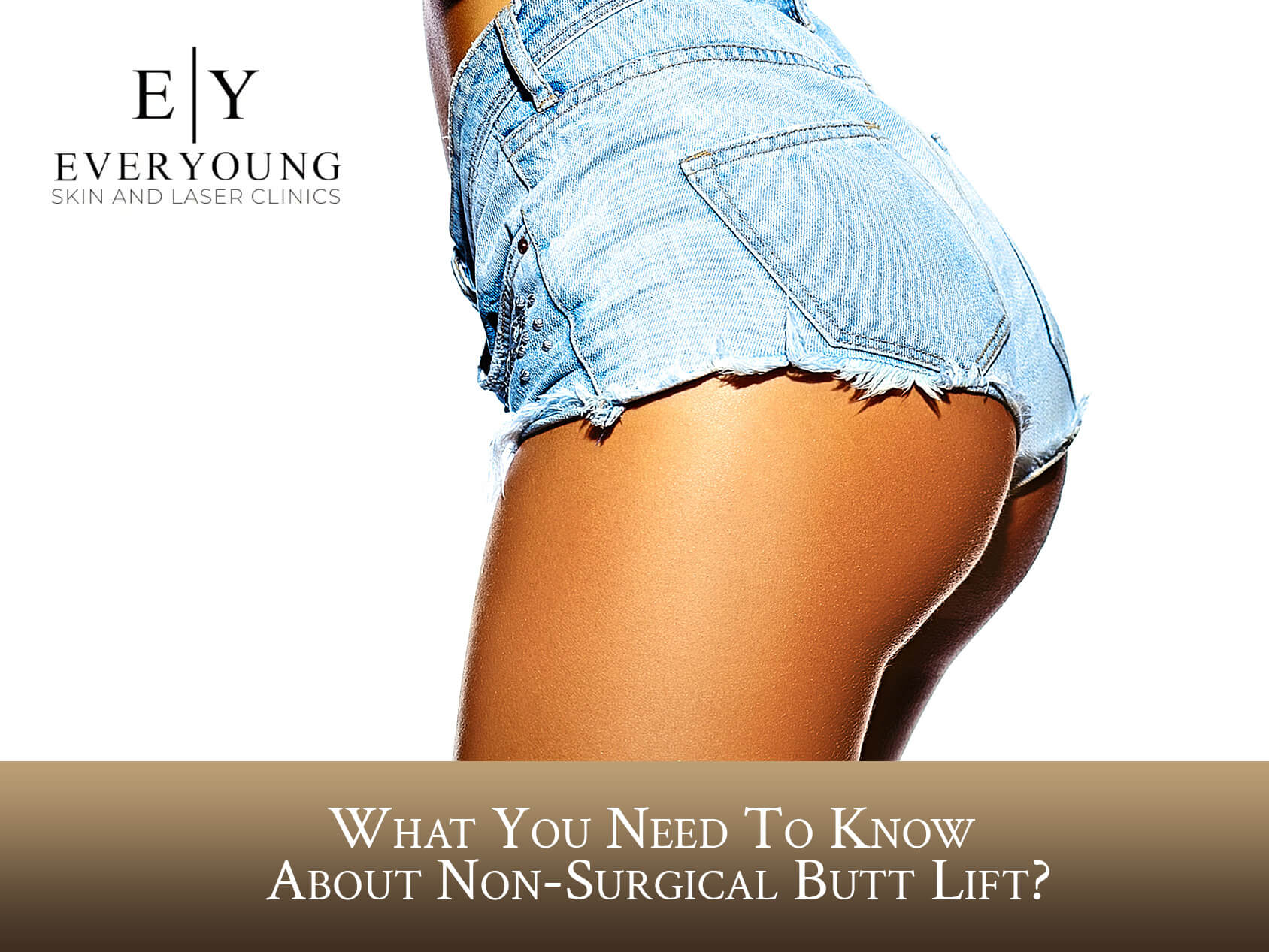 Non-Surgical Butt Lift and What You Need To Know | EverYoung Laser & Skin Care Clinic Vancouver