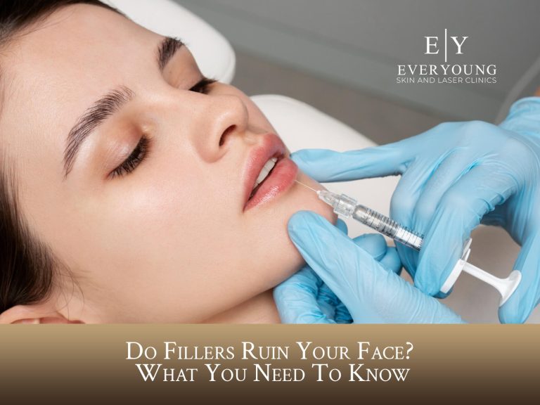 Do Fillers Ruin Your Face? What You Need To Know | EverYoung Medical Aesthetics Laser and Skin Clinic​